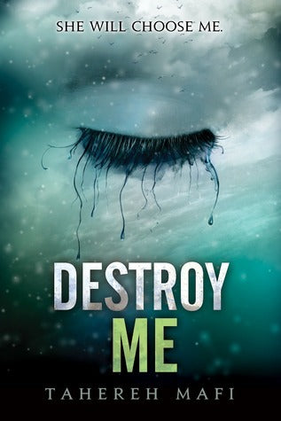 Destroy Me (#1.5, Shatter Me Series) by Tahereh Mafi
