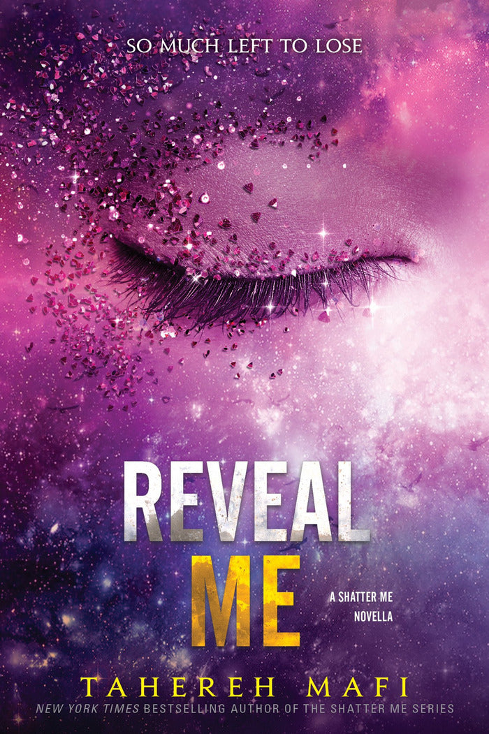 Reveal Me (Shatter Me Series) by Tahereh Mafi