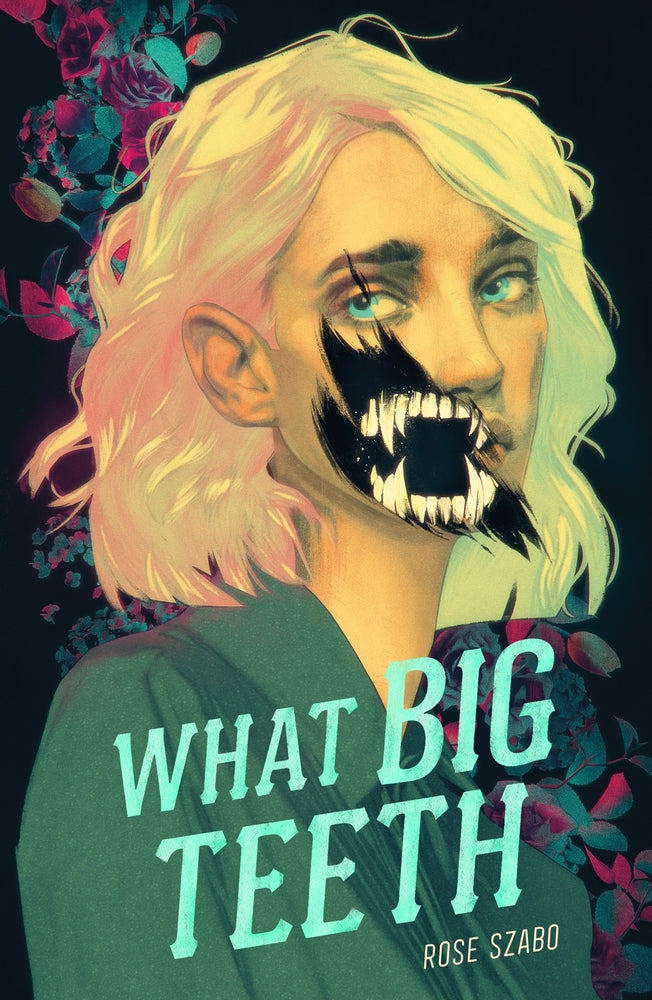 “What Big Teeth” by Rose Szabo