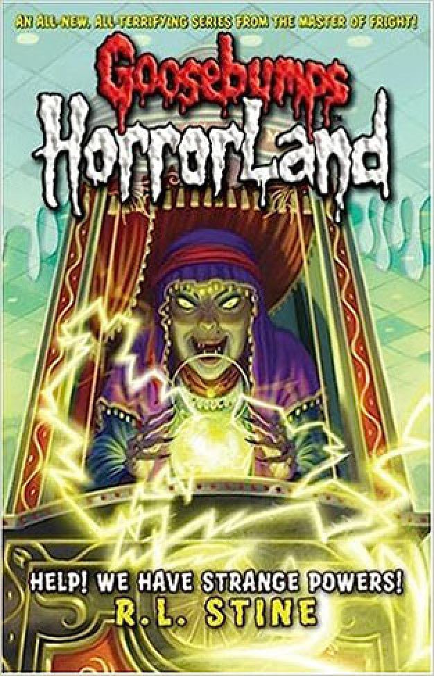 (Goosebumps Horrorland) "Help! We Have Strange Powers!" by R.L. Stine