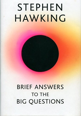 BRIEF ANSWER TO THE BIG QUESTION Stephen Hawking